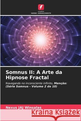 Somnus II: A Arte da Hipnose Fractal WINSALAS, Nexus JAJ 9786208749729 Edições Nosso Conhecimento