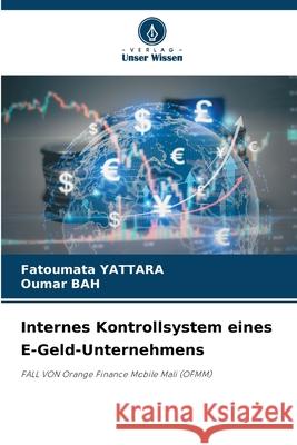 Internes Kontrollsystem eines E-Geld-Unternehmens YATTARA, Fatoumata, Bah, Oumar 9786208749767 Verlag Unser Wissen