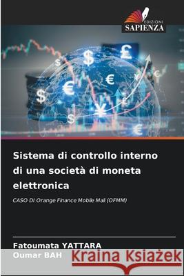 Sistema di controllo interno di una società di moneta elettronica YATTARA, Fatoumata, Bah, Oumar 9786208749798 Edizioni Sapienza