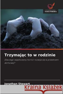 Trzymajac to w rodzinie Stewart, Jonathan 9786208749866