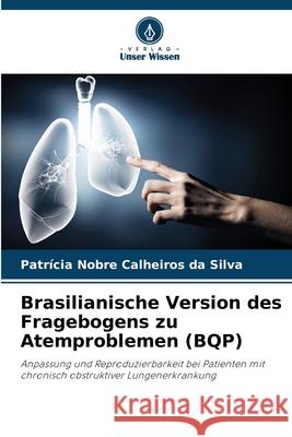 Brasilianische Version des Fragebogens zu Atemproblemen (BQP) Nobre Calheiros da Silva, Patrícia 9786208750466