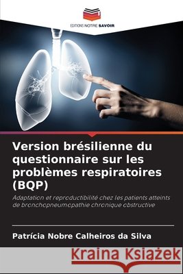 Version brésilienne du questionnaire sur les problèmes respiratoires (BQP) Nobre Calheiros da Silva, Patrícia 9786208750473