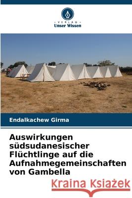 Auswirkungen südsudanesischer Flüchtlinge auf die Aufnahmegemeinschaften von Gambella Girma, Endalkachew 9786208750589
