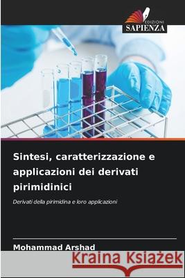 Sintesi, caratterizzazione e applicazioni dei derivati pirimidinici Arshad, Mohammad 9786208752323