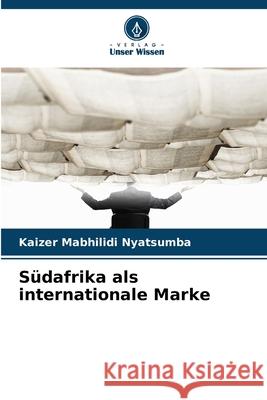 Südafrika als internationale Marke Nyatsumba, Kaizer Mabhilidi 9786208752835