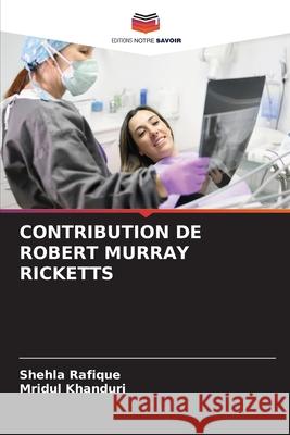 CONTRIBUTION DE ROBERT MURRAY RICKETTS Rafique, Shehla, Khanduri, Mridul 9786208752972