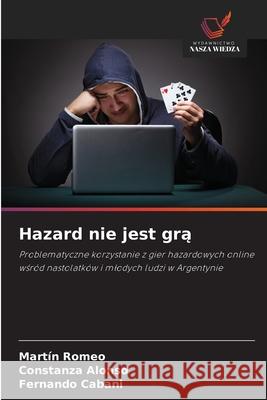 Hazard nie jest gra Romeo, Martín, Alonso, Constanza, Cabani, Fernando 9786208753054