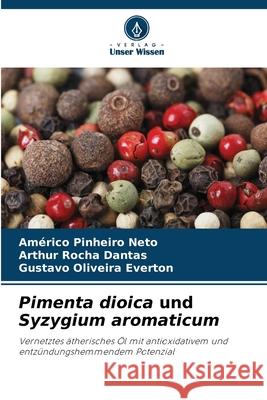 Pimenta dioica und Syzygium aromaticum Neto, Américo Pinheiro, Dantas, Arthur Rocha, Everton, Gustavo Oliveira 9786208753832