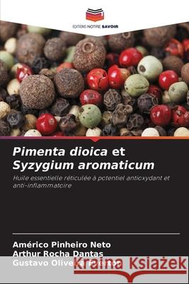 Pimenta dioica et Syzygium aromaticum Neto, Américo Pinheiro, Dantas, Arthur Rocha, Everton, Gustavo Oliveira 9786208753863