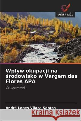 Wplyw okupacji na srodowisko w Vargem das Flores APA Santos, André Lopes Vilaça 9786208754150