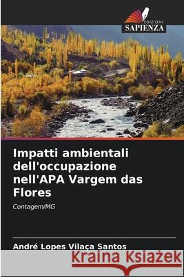 Impatti ambientali dell'occupazione nell'APA Vargem das Flores Santos, André Lopes Vilaça 9786208754211