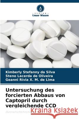 Untersuchung des forcierten Abbaus von Captopril durch vergleichende CCD Stefanny da Silva, Kimberly, de Oliveira, Steno Lacerda, X. M. de Lima, Geanni Rívia 9786208754518 Verlag Unser Wissen