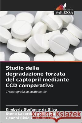 Studio della degradazione forzata del captopril mediante CCD comparativo Stefanny da Silva, Kimberly, de Oliveira, Steno Lacerda, X. M. de Lima, Geanni Rívia 9786208754686 Edizioni Sapienza
