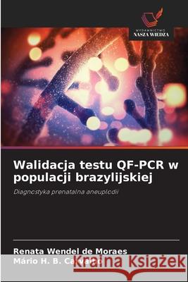 Walidacja testu QF-PCR w populacji brazylijskiej Wendel de Moraes, Renata, Carvalho, Mário H. B. 9786208755065