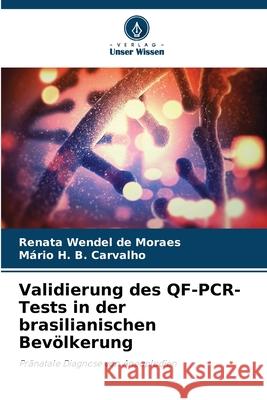 Validierung des QF-PCR-Tests in der brasilianischen Bevölkerung Wendel de Moraes, Renata, Carvalho, Mário H. B. 9786208755072
