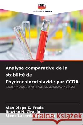 Analyse comparative de la stabilité de l'hydrochlorothiazide par CCDA S. Frade, Alan Diego, Ciraulo, Newton N., Oliveira, Steno Lacerda de 9786208755737