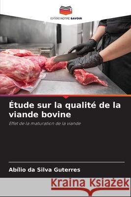Étude sur la qualité de la viande bovine Guterres, Abílio da Silva 9786208755980