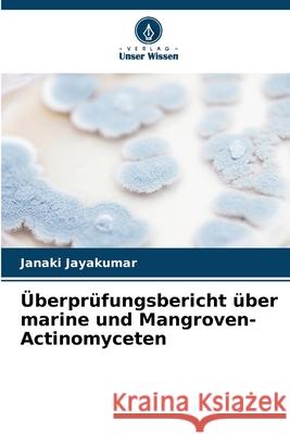 Überprüfungsbericht über marine und Mangroven-Actinomyceten Jayakumar, Janaki 9786208756185