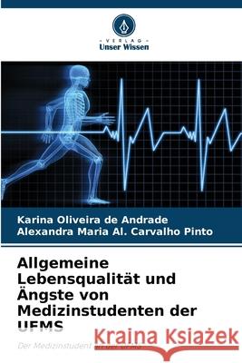 Allgemeine Lebensqualität und Ängste von Medizinstudenten der UFMS Andrade, Karina Oliveira de, Pinto, Alexandra Maria Al. Carvalho 9786208756376