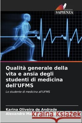 Qualità generale della vita e ansia degli studenti di medicina dell'UFMS Andrade, Karina Oliveira de, Pinto, Alexandra Maria Al. Carvalho 9786208756406