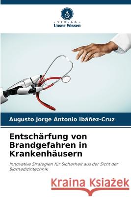 Entschärfung von Brandgefahren in Krankenhäusern Ibáñez-Cruz, Augusto Jorge Antonio 9786208757403