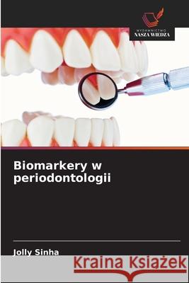 Biomarkery w periodontologii Sinha, Jolly 9786208757823