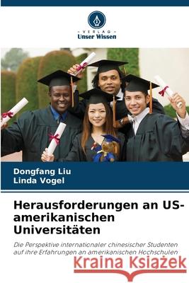 Herausforderungen an US-amerikanischen Universitäten Liu, Dongfang, Vogel, Linda 9786208758394