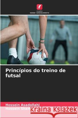 Princípios do treino de futsal Asadollahi, Hossein, Shams, Hossein 9786208758486