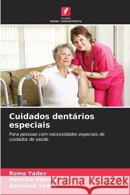 Cuidados dentários especiais Yadav, Roma, Pahuja, Meetika, Yadav, Abhishek 9786208758820