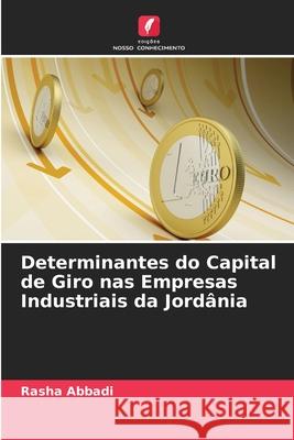 Determinantes do Capital de Giro nas Empresas Industriais da Jordânia Abbadi, Rasha 9786208758882 Edições Nosso Conhecimento