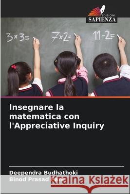 Insegnare la matematica con l'Appreciative Inquiry Budhathoki, Deependra, Pant, Binod Prasad 9786208758929