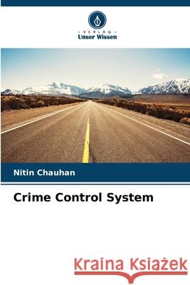 Crime Control System Chauhan, Nitin 9786208759209 Verlag Unser Wissen