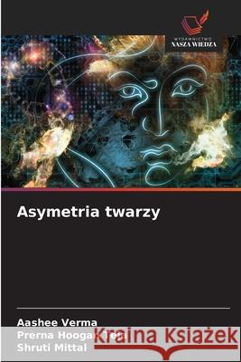 Asymetria twarzy Verma, Aashee, Hoogan Teja, Prerna, Mittal, Shruti 9786208760601