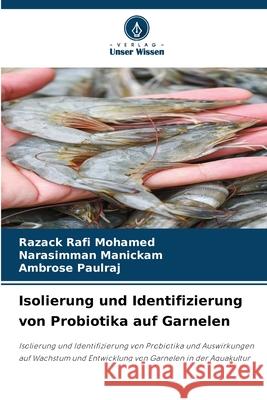 Isolierung und Identifizierung von Probiotika auf Garnelen RAFI MOHAMED, RAZACK, Manickam, Narasimman, PAULRAJ, AMBROSE 9786208760861