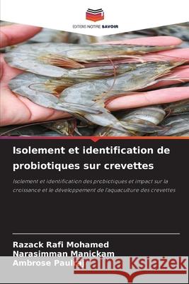 Isolement et identification de probiotiques sur crevettes RAFI MOHAMED, RAZACK, Manickam, Narasimman, PAULRAJ, AMBROSE 9786208760885