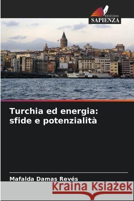 Turchia ed energia: sfide e potenzialità Damas Revés, Mafalda 9786208761363