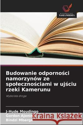 Budowanie odpornosci namorzynów ze spolecznosciami w ujsciu rzeki Kamerunu Moudingo, J-Hude, Ajonina, Gordon, Mbarga, Bindzi 9786208761493
