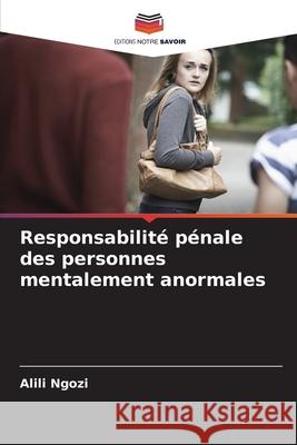 Responsabilité pénale des personnes mentalement anormales Ngozi, Alili 9786208761998
