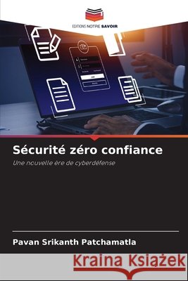 Sécurité zéro confiance Patchamatla, Pavan Srikanth 9786208763053