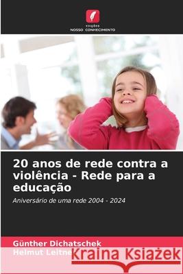 20 anos de rede contra a violência - Rede para a educação Dichatschek, Günther, Leitner, Helmut 9786208763336