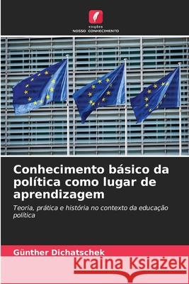 Conhecimento básico da política como lugar de aprendizagem Dichatschek, Günther 9786208763572