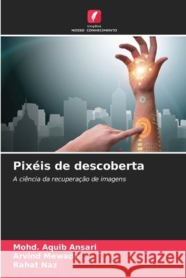 Pixéis de descoberta Ansari, Mohd. Aquib, Mewada, Arvind, Naz, Rahat 9786208763770 Edições Nosso Conhecimento