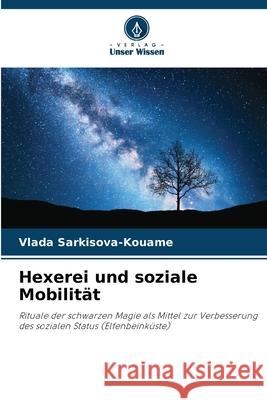Hexerei und soziale Mobilität Sarkisova-Kouame, Vlada 9786208763848