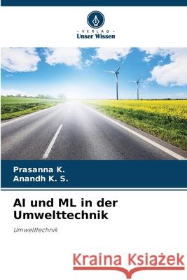 AI und ML in der Umwelttechnik K., Prasanna, K. S., Anandh 9786208764401