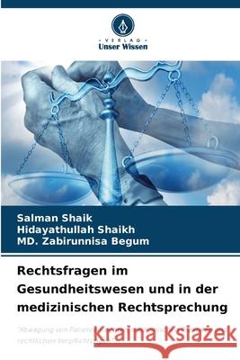 Rechtsfragen im Gesundheitswesen und in der medizinischen Rechtsprechung SHAIK, SALMAN, SHAIKH, HIDAYATHULLAH, BEGUM, MD. ZABIRUNNISA 9786208764579