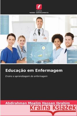 Educação em Enfermagem Moalim Hassan Ibrahim, Abdirahman 9786208765460 Edições Nosso Conhecimento