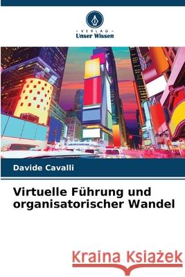 Virtuelle Führung und organisatorischer Wandel Cavalli, Davide 9786208765477
