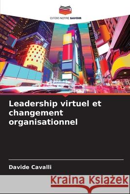 Leadership virtuel et changement organisationnel Cavalli, Davide 9786208765491