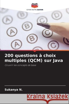 200 questions à choix multiples (QCM) sur Java N., Sukanya 9786208765620 Editions Notre Savoir