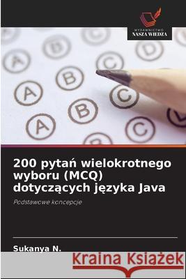200 pytan wielokrotnego wyboru (MCQ) dotyczacych jezyka Java N., Sukanya 9786208765644
